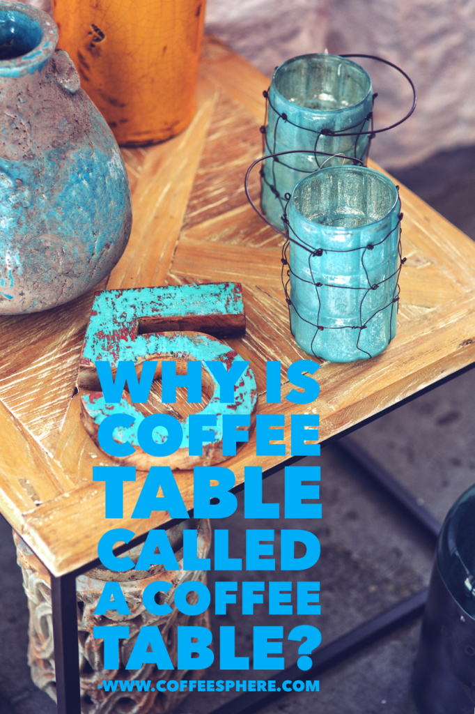 Why is coffee table called a coffee table