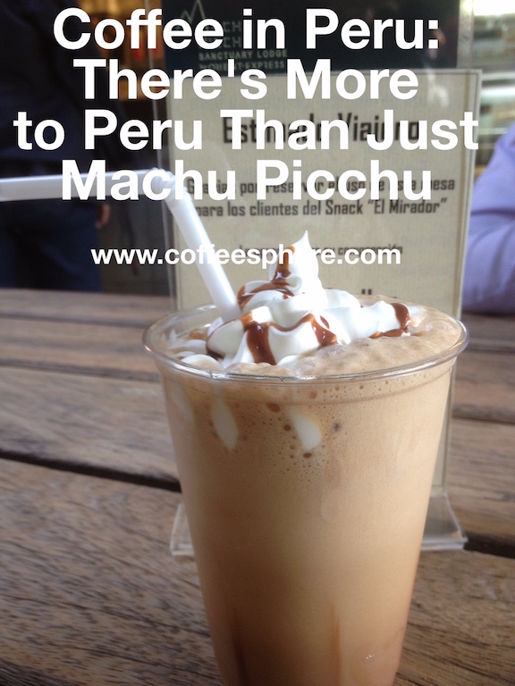 Coffee in Peru: There's More to Peru Than Just Machu Picchu - CoffeeSphere