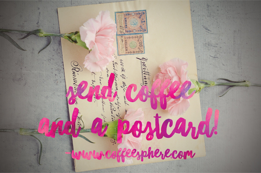 send coffee and a postcard