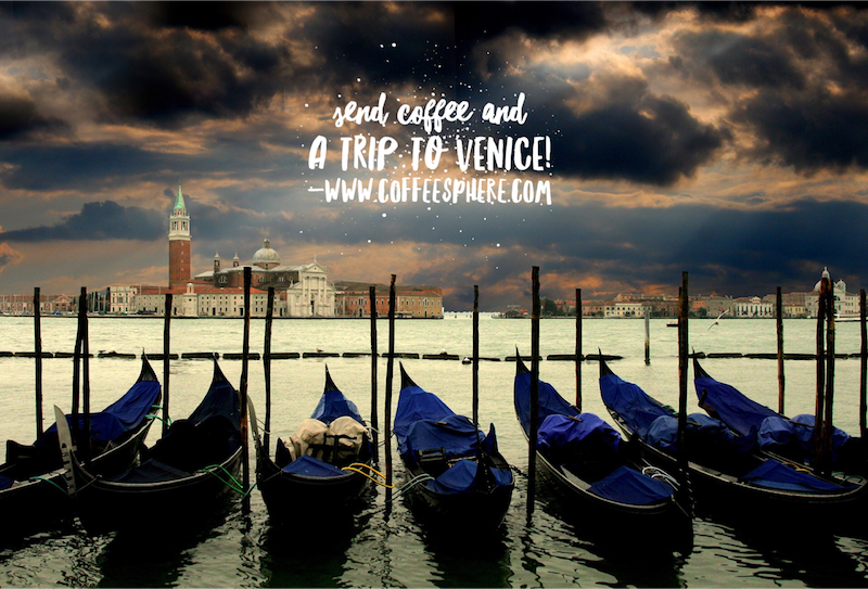 send coffee and a trip to Venice