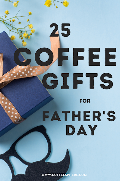 fathers day coffee gifts