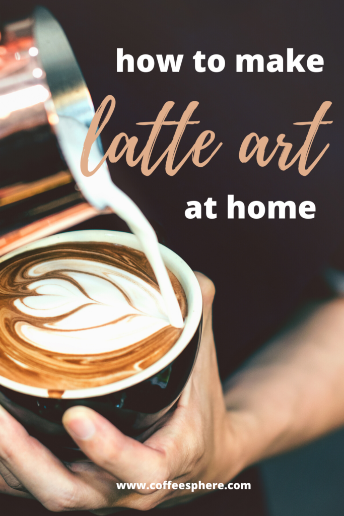 how to make latte art at home