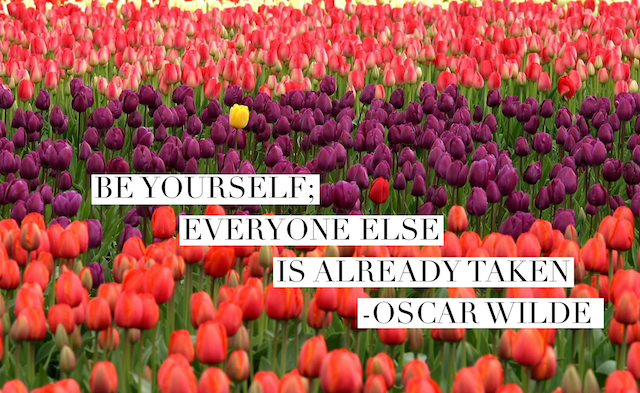 be yourself, others are already taken