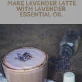 Make Lavender Latte with Lavender Essential Oil