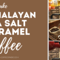 Himalayan Sea Salt Caramel Coffee