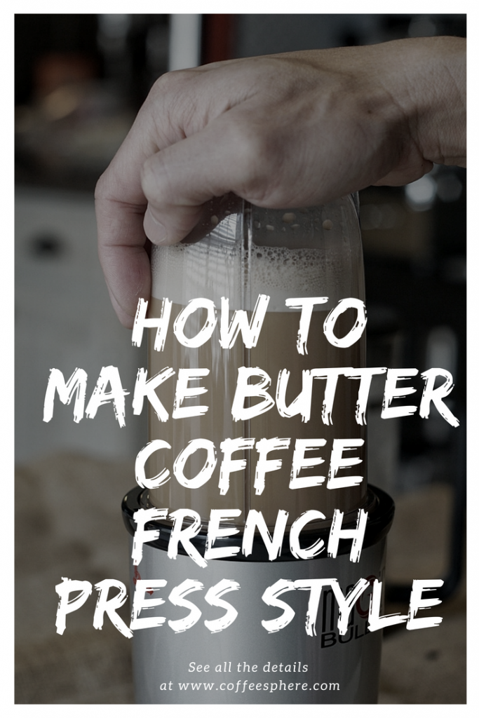 how to make butter coffee french press style