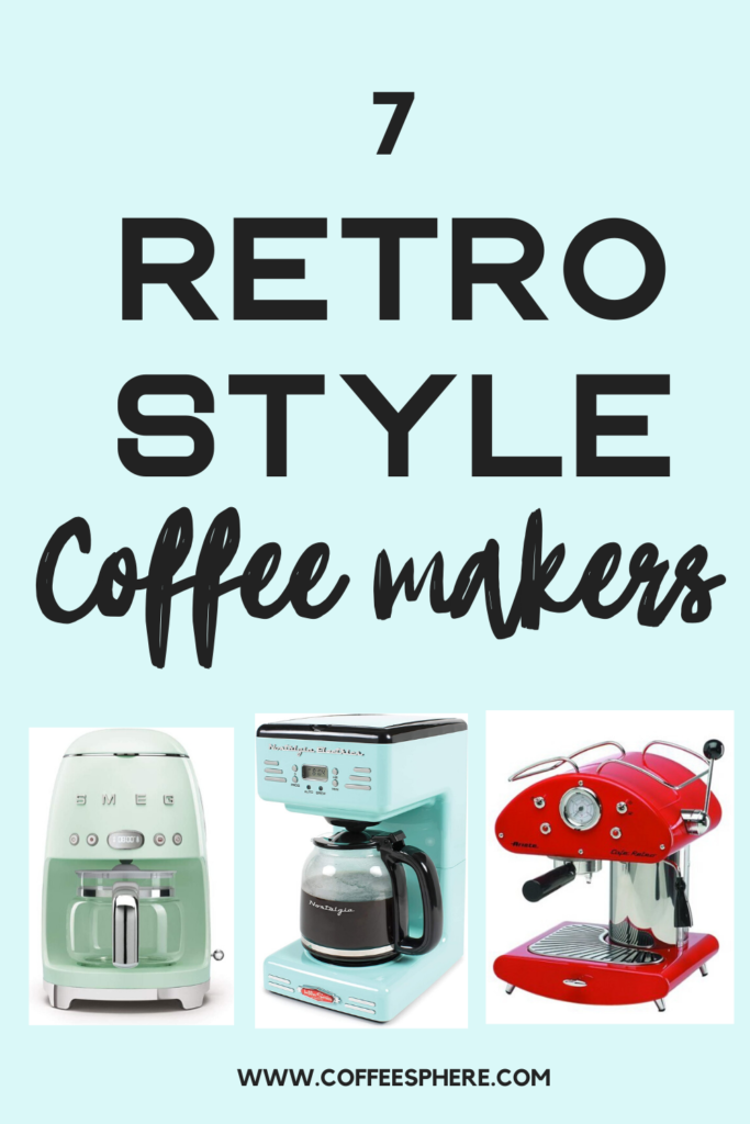 Retro Coffee Makers: 7 Vintage Coffee Makers To Remind You Of The Colors Of  Life 