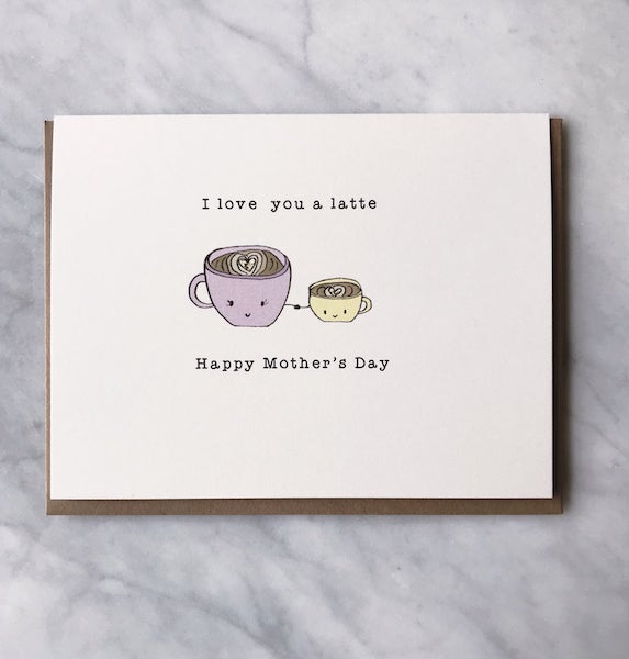 I Love You A Latte Mother’s Day Card