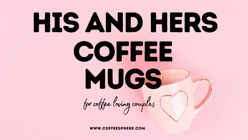 his and hers coffee mugs header