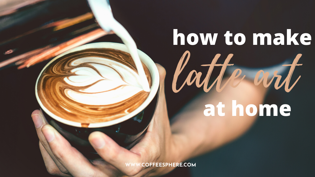 how to make latte art at home