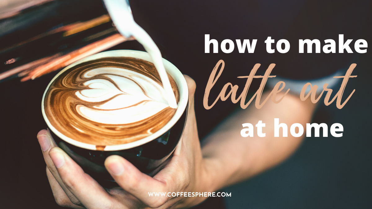 How To Make Latte Art At Home Without Expensive Coffee Machines