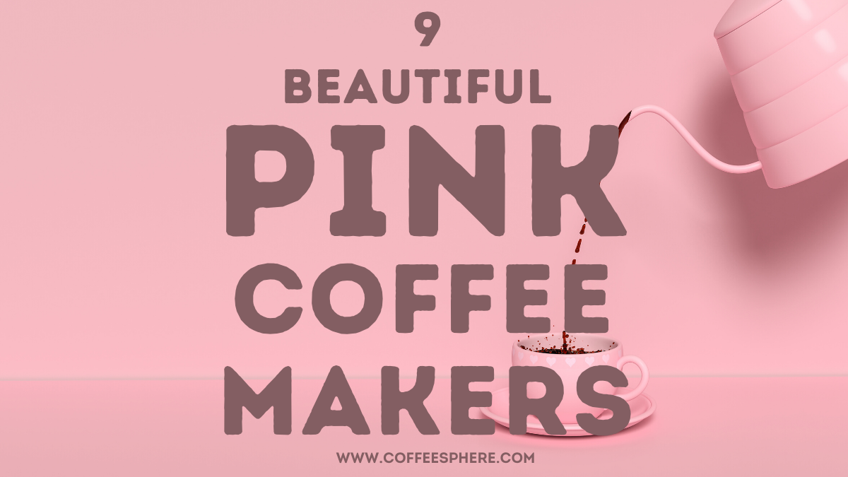 https://www.coffeesphere.com/wp-content/uploads/2020/04/pink-coffee-makers-header.png
