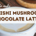Reishi Mushroom Chocolate Latte