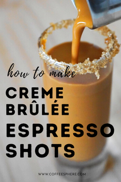 how to Make a French Crème Brûlée Espresso Shot