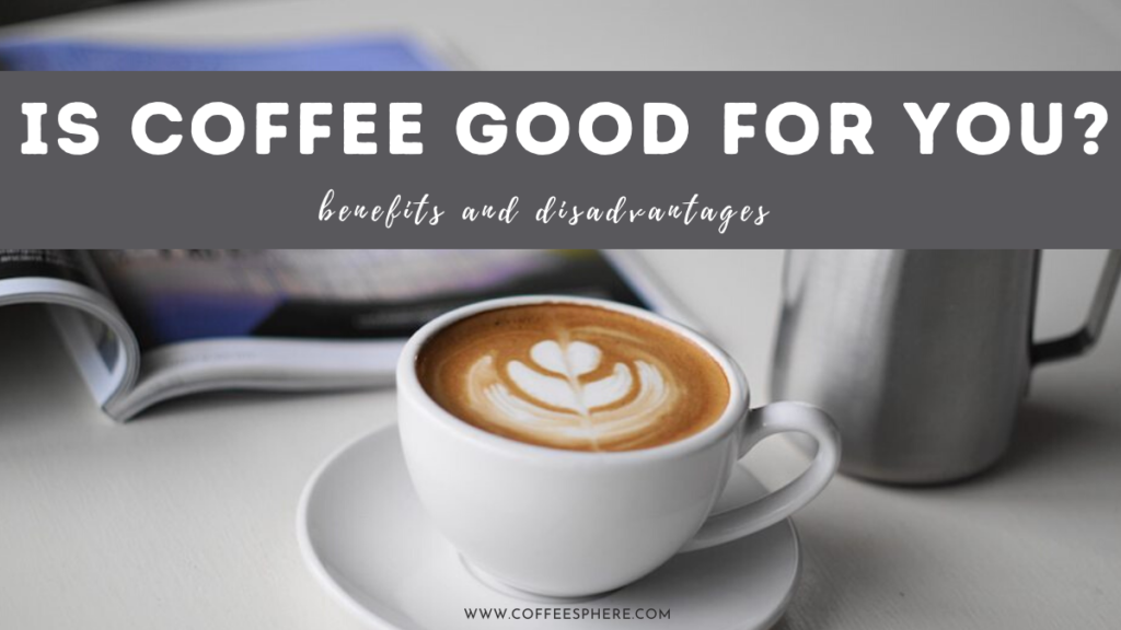 a white mug of coffee with the wording on the screen of: "is coffee good for you?"