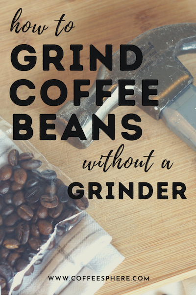 Grind Coffee Beans Without a Grinder 6.26.04 PM