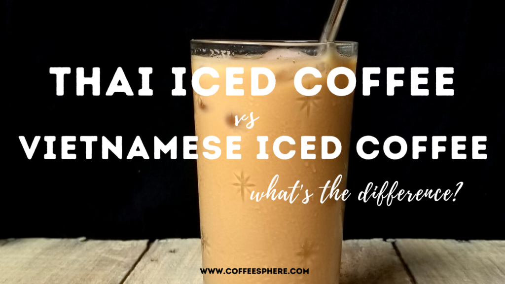 thai vs vietnamese iced coffee