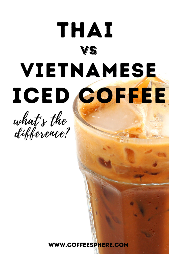 difference between thai and vietnamese iced coffee