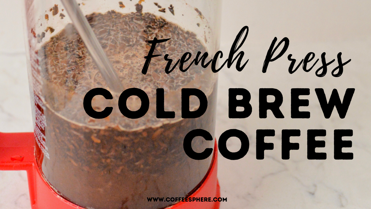 french press cold brew coffee