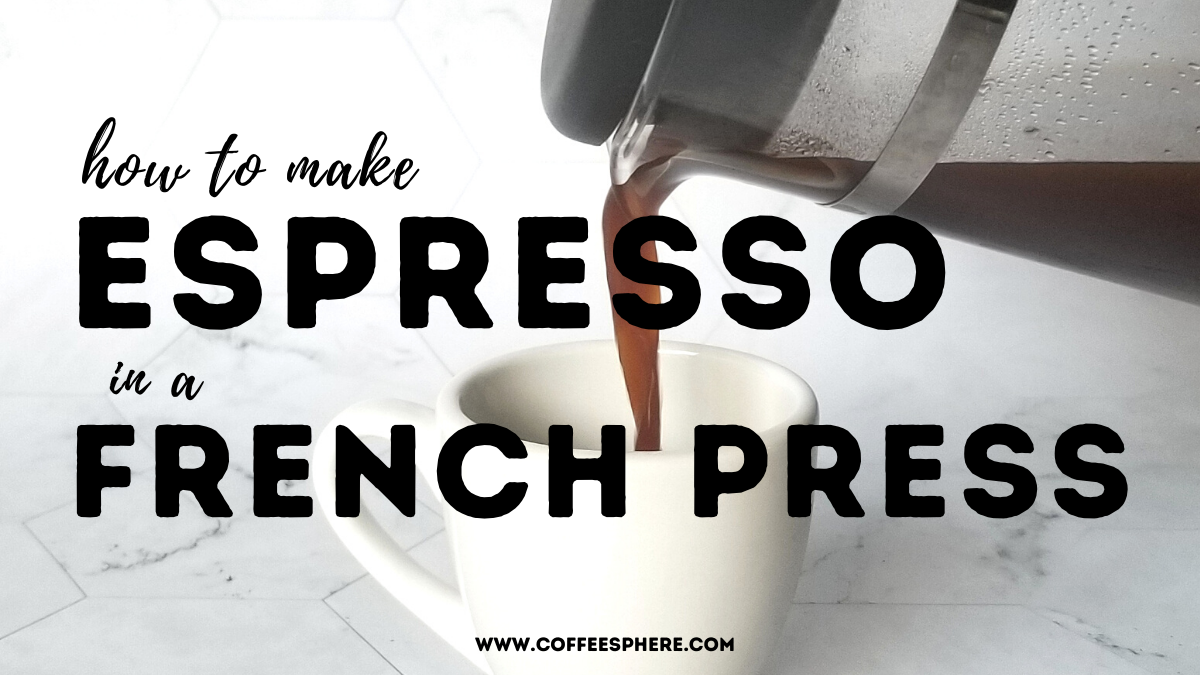 how to make espresso in a french press
