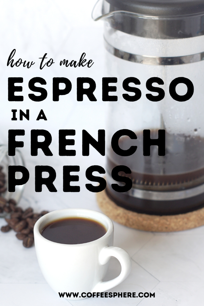 https://www.coffeesphere.com/wp-content/uploads/2020/08/how-to-make-french-press-espresso-683x1024.png