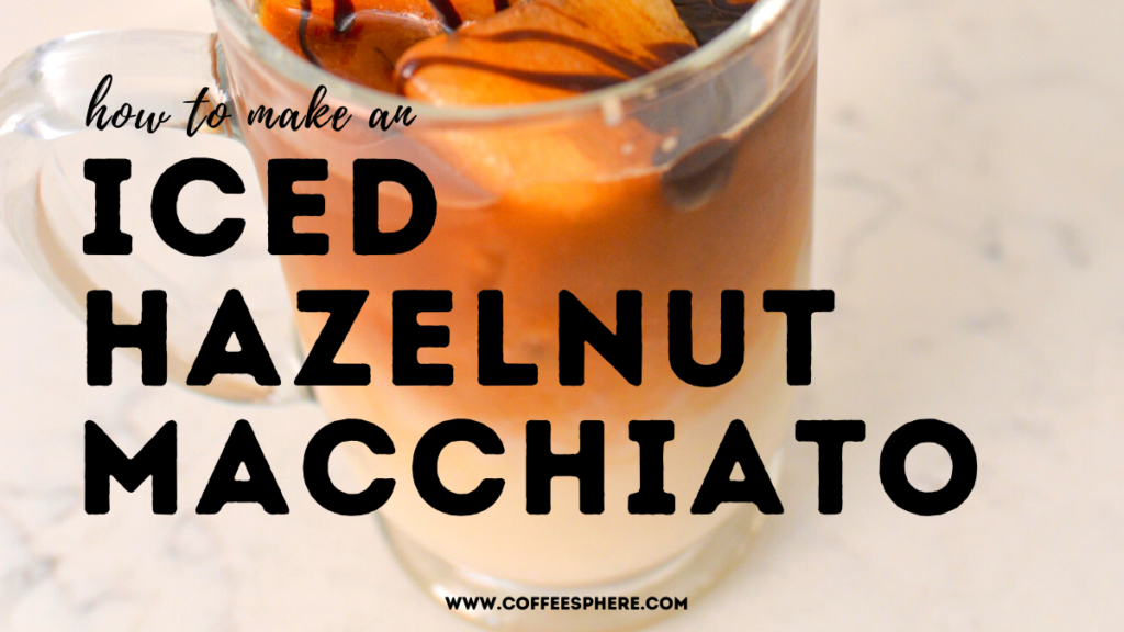 iced hazelnut macchiato