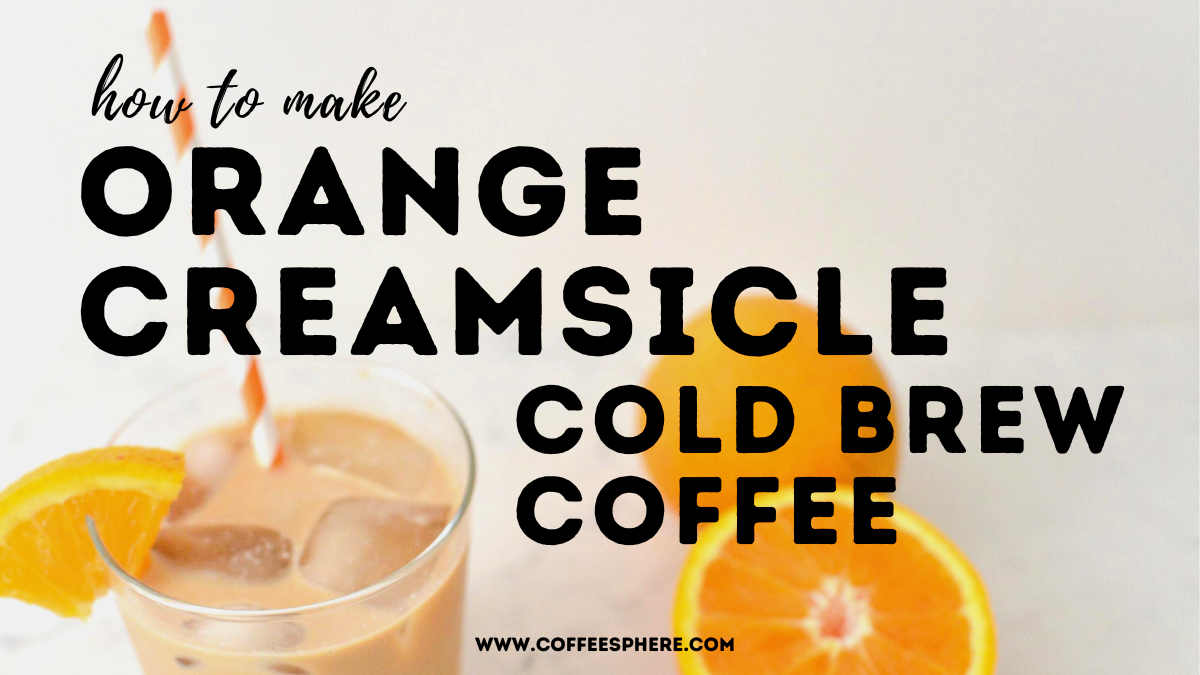orange creamsicle cold brew coffee