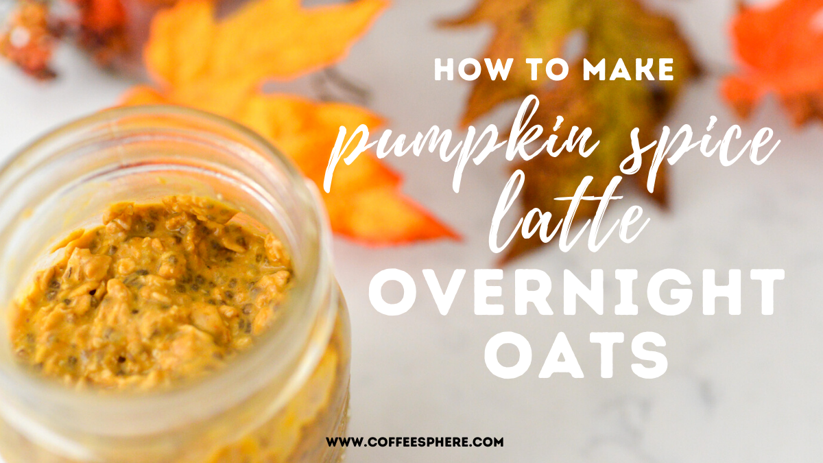 how to make pumpkin spice latte overnight oats