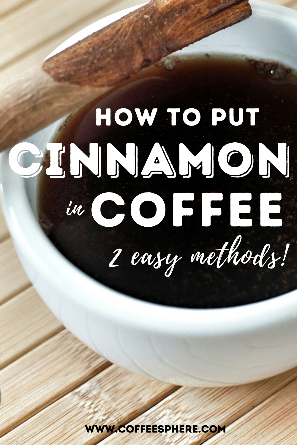 How To Put Cinnamon In Coffee A Guide (with 2 Easy Methods!) CoffeeSphere