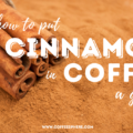 How to Put Cinnamon in Coffee