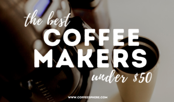 Best Coffee Makers Under $50