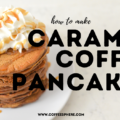 caramel coffee pancakes