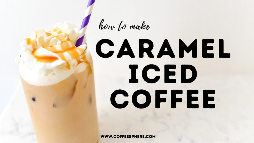 caramel iced coffee