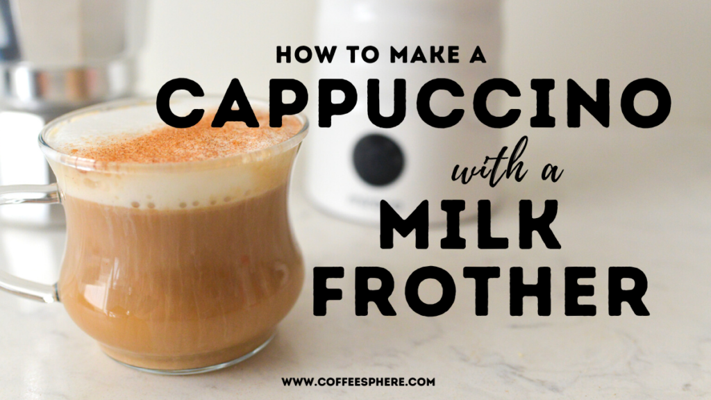 How to Make Cappuccino with a Milk Frother