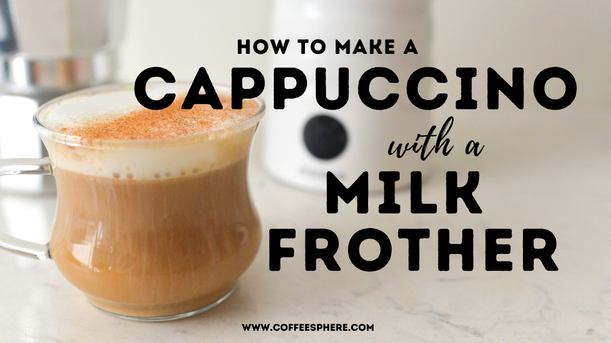 how to make a cappuccino with a milk frother