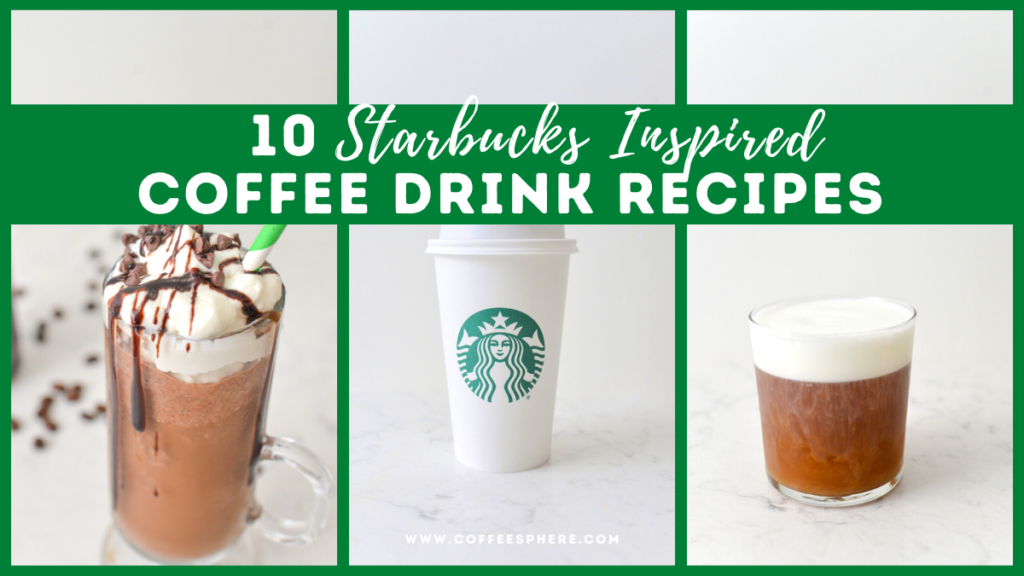 Starbucks Inspired Coffee Drinks