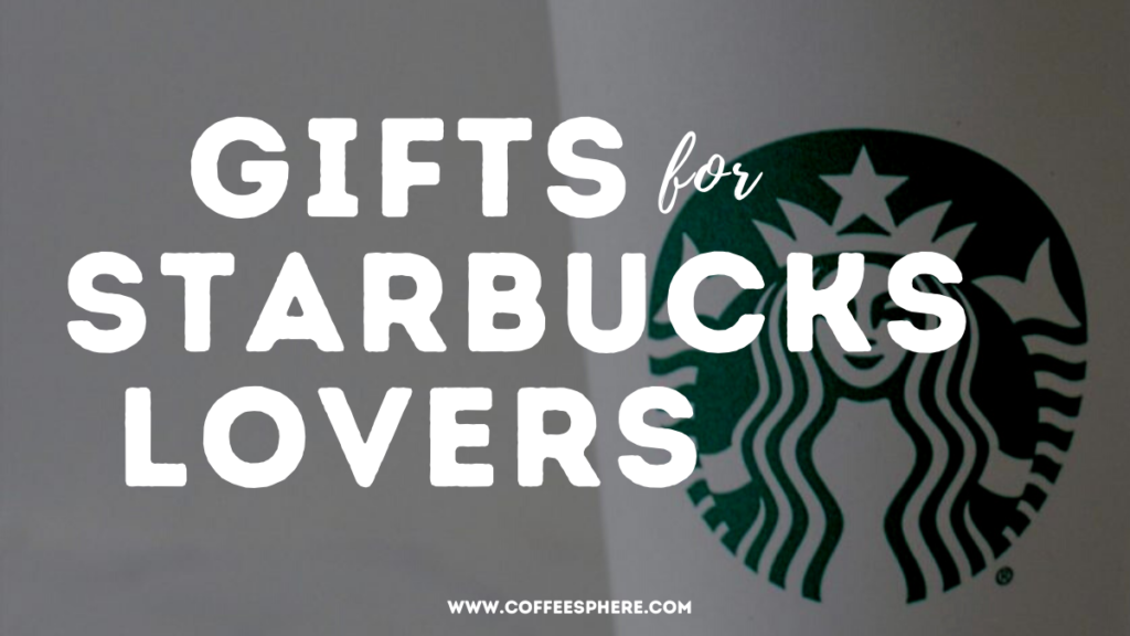 gifts for starbucks lovers