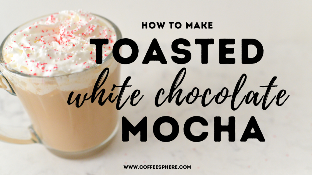 Toasted White Chocolate Mocha