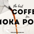 Best Coffee for Moka Pots