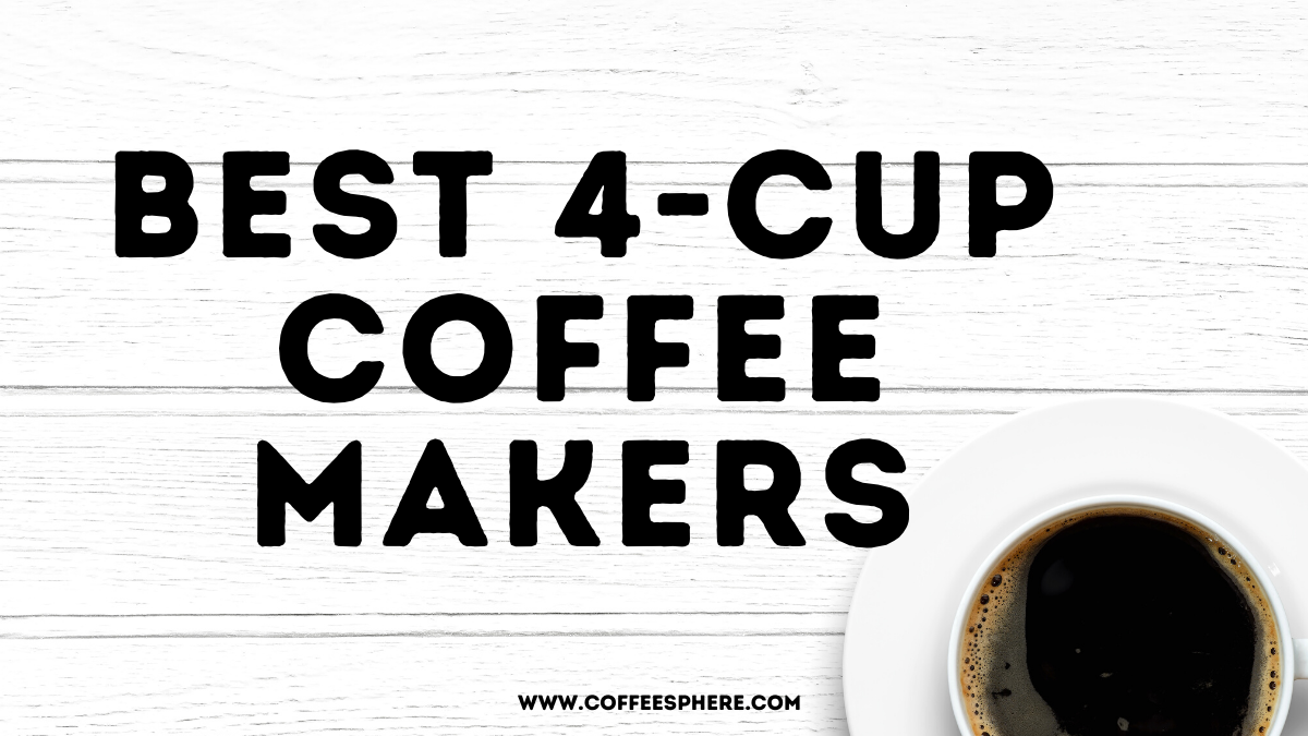 Best 4-Cup Coffee Makers