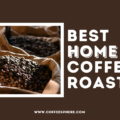 Best Home Coffee Roasters