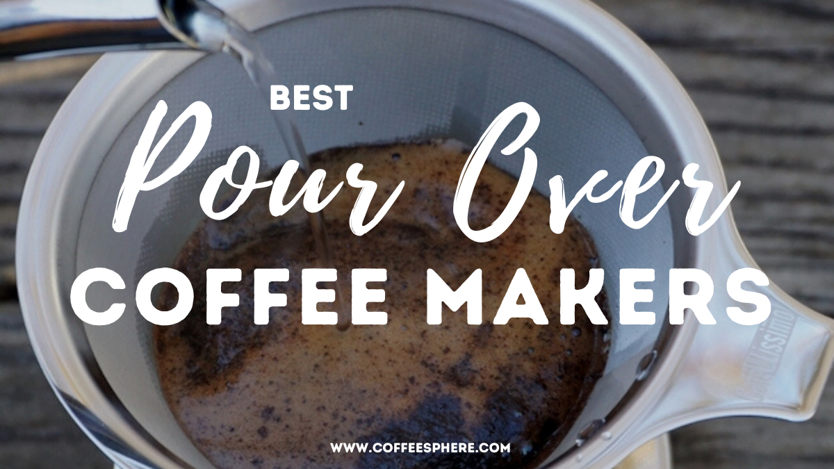 Best Pour Over Coffee Makers