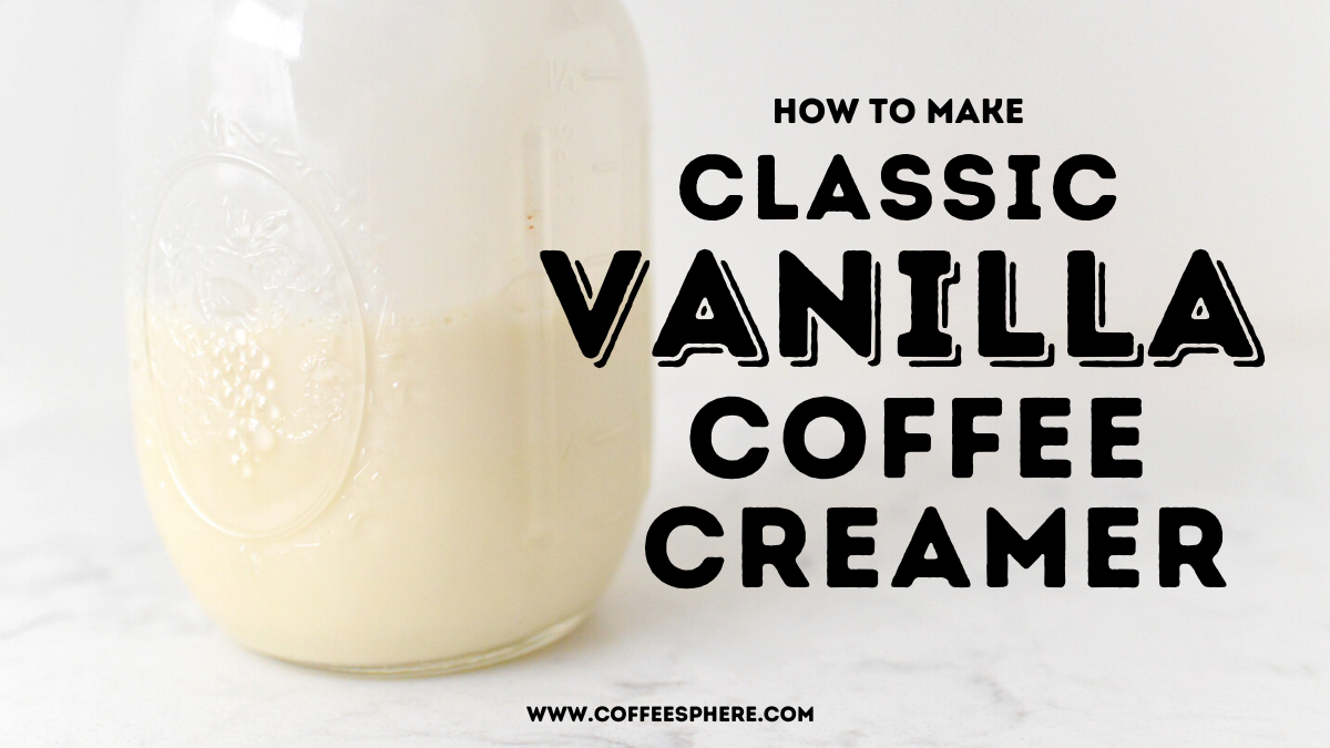 Classic Homemade Vanilla Coffee Creamer