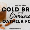 Cold Brew with Cinnamon Oatmilk Foam