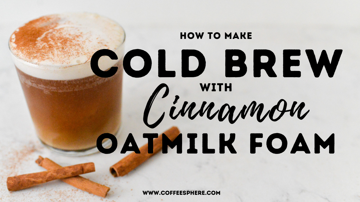 Cold Brew with Cinnamon Oatmilk Foam