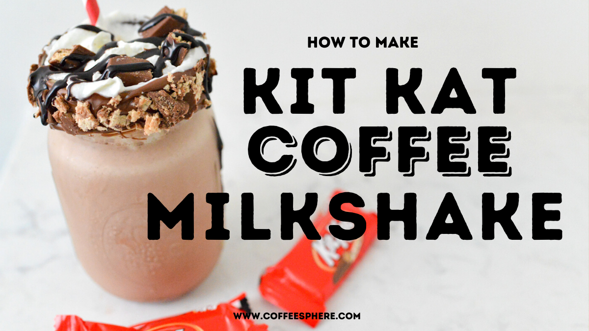 Kit Kat Coffee Milkshake