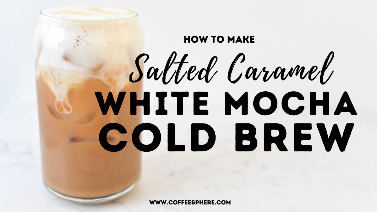 Salted Caramel White Mocha Cold Brew Starbucks Secret Menu