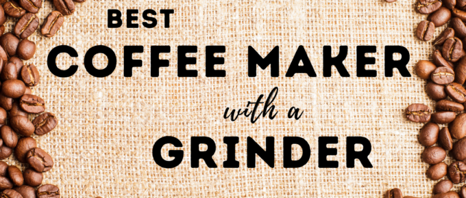 Best Coffee Maker with Grinder