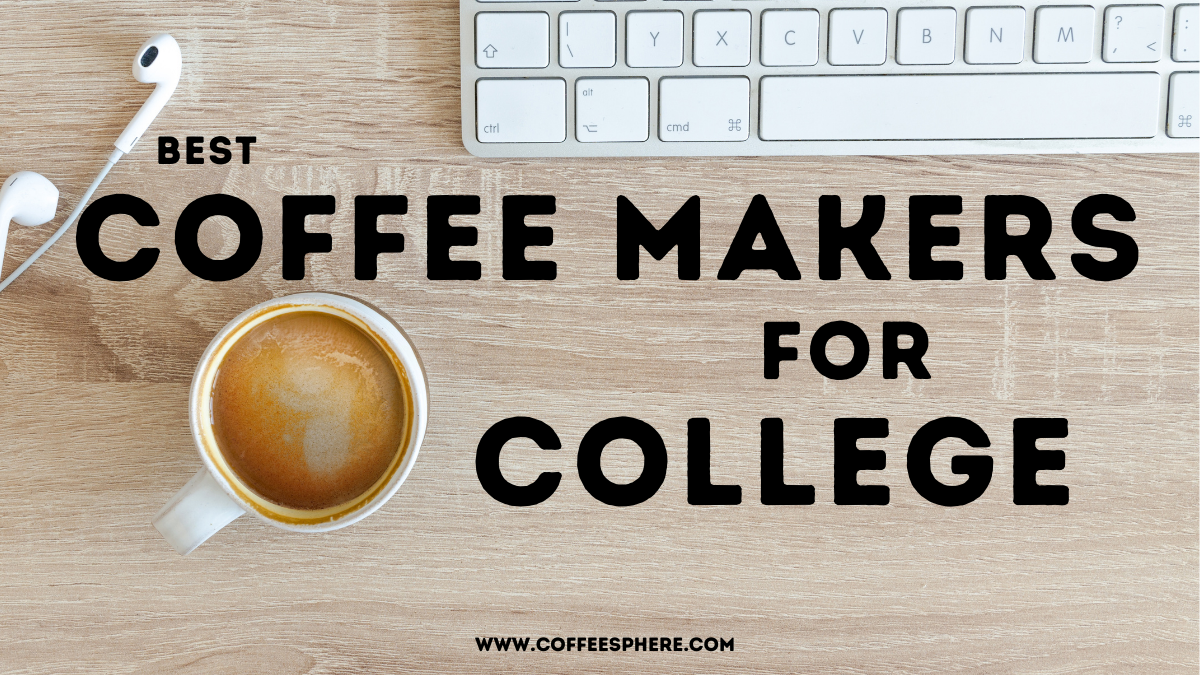 Best Coffee Makers for College
