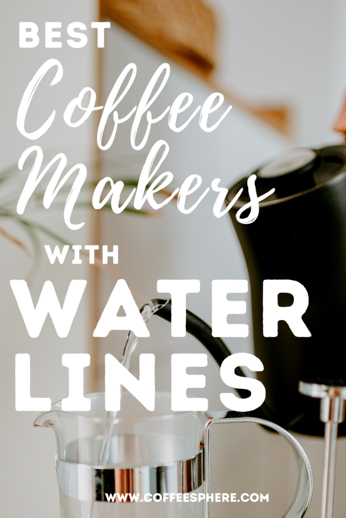 Best Coffee Makers with Water Lines